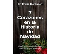 7 Corazones en la Historia de Navidad: Reflexiones devocionales para abrir tu corazón en esta temporada
