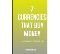 7 CURRENCIES THAT BUY MONEY: ALLOW MONEY TO CHASE YOU