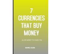 7 CURRENCIES THAT BUY MONEY: ALLOW MONEY TO CHASE YOU