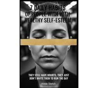 7 Daily Habits of People with Healthy Self-Esteem: They Still Have Doubts, They Just Don’t Invite Them to Run the Day