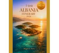 7-Day Albania Itinerary 2026: "The Ultimate Travel Guide to Tirana, Ksamil, Saranda & the Albanian Riviera" (Explore plus)