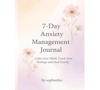 7 Day Anxiety Management Journal (Premium Color Edition): A Guided Workbook for Overthinking, Stress Relief & Emotional Regulation
