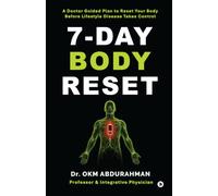 7-Day Body Reset: A Doctor Guided Plan to Reset Your Body Before Lifestyle Disease Takes Control