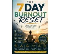 7 Day Burnout Reset: A Science-Backed 7-Day Plan to Recharge Your Mind, Restore Energy, Reduce Stress & Prevent Burnout (7 Day Health Reset)