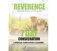 7 Day Consecratiion: Renewing of the Mind, Transformation of the Spirit, Deliverance of the Soul