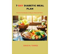 7-DAY DIABETIC MEAL PLAN: Done-for-You Recipes to Stay on Track and Thrive