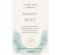 7-Day EFT for Money Anxiety & Receiving: A Guided Emotional Reset for Releasing Financial Stress, Opening to Abundance & Building Financial Trust
