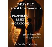 7-DAY F.L.Y. (First Love Yourself): Prophetic Reset Workbook