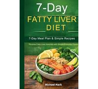 7-Day FATTY LIVER Diet: 7-Day Meal Plan & Simple Recipes (FATTY LIVER DIET SERIES)