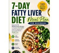 7-Day Fatty Liver Diet Meal Plan for Beginners: Easy Low-Fat Mediterranean Recipes to Support Liver Health, Improve Digestion & Encourage Natural Weight Loss