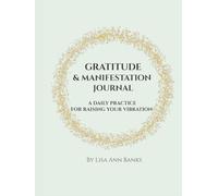 7-Day Gratitude & Manifestation Journal: A Daily Practice for Raising Your Vibration, Manifesting Abundance & Cultivating Gratitude