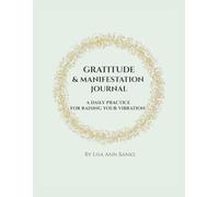 7-Day Gratitude & Manifestation Journal: A Daily Practice for Raising Your Vibration, Manifesting Abundance & Cultivating Gratitude
