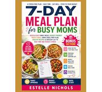 7-Day Meal Plan for Busy Moms: Quick & Easy Family Meals, Budget-Friendly Weekly Menu, Simple Meal Prep Plan, Healthy Recipes & Grocery List to Save ... (Stress-Free Cooking for Busy Moms series)