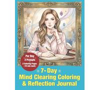 7-Day Mind Clearing Coloring & Reflection Journal: Clear Your Mind & Focus Your Thoughts (Mindful Color & Reflect)