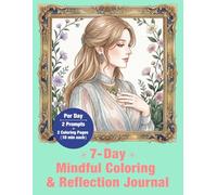 7-Day Mindful Coloring & Reflection Journal: Calm Your Mind & Reflect (Mindful Color & Reflect)