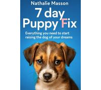 7 Day puppy fix: Everything you need to start raising the dog of your dreams (Cat vs Human vs Dog)