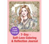 7-Day Self-Love Coloring & Reflection Journal: Build Confidence & Inner Calm (Mindful Color & Reflect)