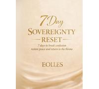 7 Day Sovereignty Reset: 7 Days to break confusion, restore peace and return to the throne