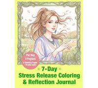 7-Day Stress Release Coloring & Reflection Journal: Calm Your Mind & Let Go (Mindful Color & Reflect)