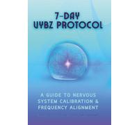 7-DAY VYBZ PROTOCOL: A GUIDE TO NERVOUS SYSTEM CALIBRATION & FREQUENCY ALIGNMENT