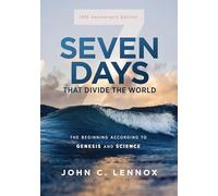 Seven Days that Divide the World, 10th Anniversary Edition: The Beginning According to Genesis and Science