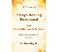 7 Days Healing Devotional for Strength, Health & Faith