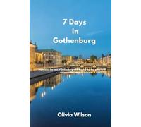7 Days in Gothenburg: Experience the best of Gothenburg with this day-by-day guide to 21 unforgettable moments (ULTIMATE TOURIST GUIDEBOOK)