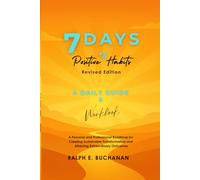 7 DAYS OF POSITIVE HABITS: A DAILY GUIDE & WORKBOOK - REVISED EDITION