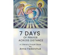 7 DAYS OF PRAYER: A Literary Prayer Book of Love, Distance, and Hope
