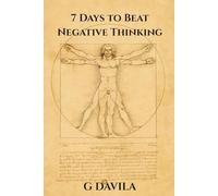 7 Days To Beat Negative Thinking: Train Your Brain for Calm, Clarity, and Confidence (7 Day Series)