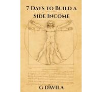 7 Days to Build a Side Income: Practical Ways to Create Reliable Income Fast (7 Day Series)