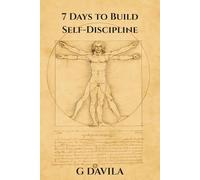 7 Days to Build Self-Discipline: A Clear Guide to Consistency, Follow-Through, and Self-Trust (7 Day Series)