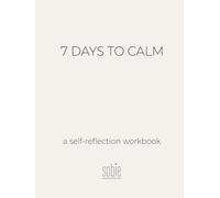 7 Days to Calm: A workbook for emotions and finding inner peace in 7 days