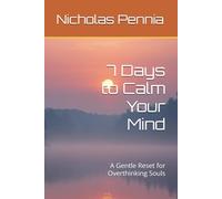 7 Days to Calm Your Mind: A Gentle Reset for Overthinking Souls: 2 (I need a change collection)