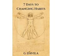 7 Days to Changing Habits: A Simple Guide to Rewrite Daily Behaviors That Hold You Back (7 Day Series)