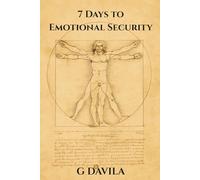 7 Days To Emotional Security: How to Create Emotional Safety in Yourself and Your Relationships (7 Day Series)