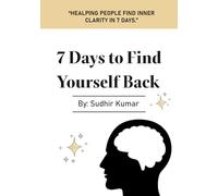 7 Days to Find Yourself Back: A journey from Stress to Self-Love
