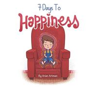 7 Days to Happiness: A Mindfulness Story for Children About Friendship, Forgiveness, and Finding Joy