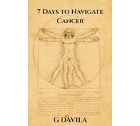 7 Days To Navigate Cancer: Finding Courage, Clear Choices, and Steady Ground (7 Day Series)
