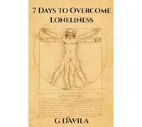 7 Days to Overcome Loneliness: Practical Steps to Find Belonging and Strengthen Your Relationships (7 Day Series)