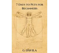 7 Days To Pets for Beginners: Choosing, Caring for, and Connecting With Your New Companion (7 Day Series)