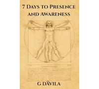 7 Days to Presence & Awareness: Find Stillness, Focus, and Inner Calm in a Distracted World (7 Day Series)