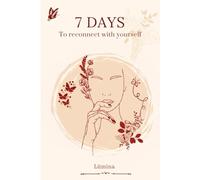 7 Days to Reconnect With Yourself: A gentle guide to slow down, reflect, and realign your energy (7 Days to Reconnect with Yourself - Multilingual Series)