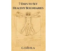 7 Days to Set Healthy Boundaries: Daily Practices to Strengthen Self-Respect and Build Stronger Connections (7 Day Series)