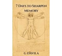 7 Days to Sharpen Memory: Build Lasting Memory Skills in Just One Week (7 Day Series)