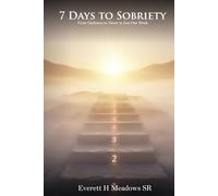 7 Days to Sobriety: From Darkness to Dawn in Just One Week
