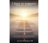 7 Days to Sobriety: From Darkness to Dawn in Just One Week
