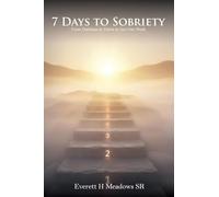 7 Days to Sobriety: From Darkness to Dawn in Just One Week