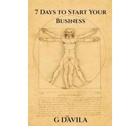 7 Days To Start Your Business: A Simple Step by Step Guide to Start a Business Successfully (7 Day Series)
