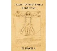 7 Days to Turn Skills Into Cash: A Practical Roadmap for Fast Real World Income (7 Day Series)